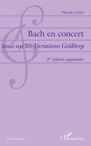 Patrick Calais - Bach en concert - Essai sur les Variations Goldberg.