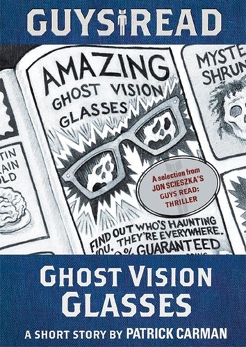 Patrick Carman - Guys Read: Ghost Vision Glasses.