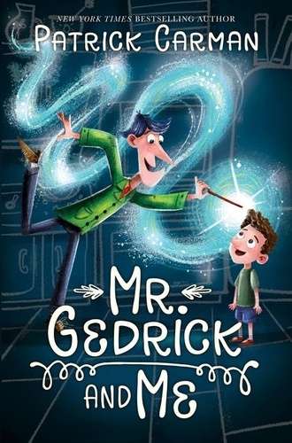 Patrick Carman - Mr. Gedrick and Me.