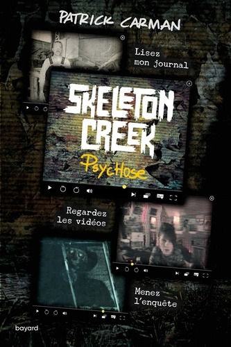 Patrick Carman - Skeleton Creek Tome 1 : Psychose.