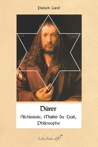 Durer Alchimiste Philosophe Maitre Du Trait De Patrick Carre Livre Decitre