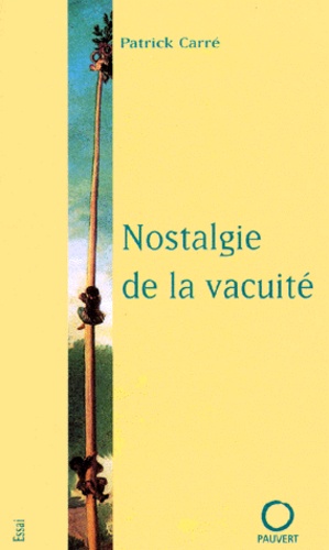 Patrick Carré - Nostalgie De La Vacuite. D'Elis A Taxila.