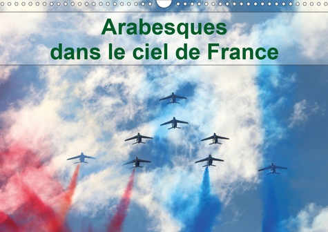 CALVENDO Mobilite  Arabesques dans le ciel de France (Calendrier mural 2020 DIN A3 horizontal). La patrouille de France dessine tous les ans des arabesques dans le ciel de France (Calendrier mensuel, 14 Pages )