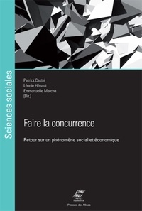 Patrick Castel et Léonie Hénaut - Faire la concurrence - Retour sur un phénomène social et économique.