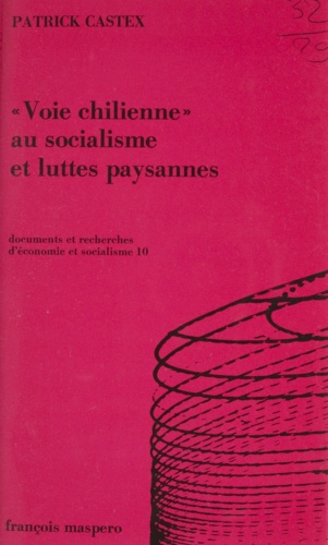 Voie chilienne au socialisme et luttes paysannes. Approche théorique et pratique d'une transition capitaliste non révolutionnaire