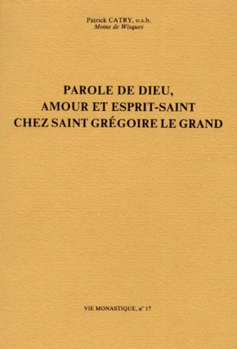 Patrick Catry - Parole de Dieu, amour et Esprit-Saint chez saint Grégoire le Grand.