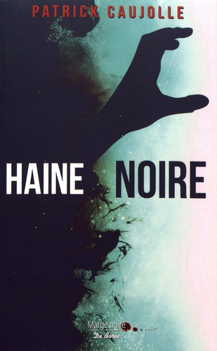 Patrick Caujolle - Haine noire.