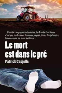 Patrick Caujolle - Le mort est dans le pré.