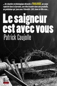 Patrick Caujolle - Le saigneur est avec vous.