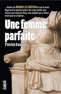 Patrick Caujolle - Une femme parfaite.