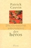 Patrick Cauvin - Dictionnaire amoureux des Héros.
