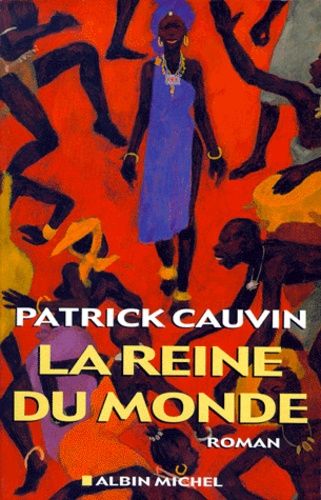 Patrick Cauvin - La Reine Du Monde.