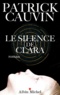 Patrick Cauvin - Le silence de Clara.