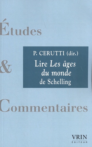 Patrick Cerutti - Lire Les âges du monde de Schelling.