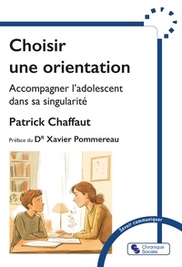 Patrick Chaffaut - Choisir une orientation - Accompagner l'adolescent dans sa singularité.