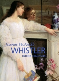 Patrick Chaleyssin - James McNeill Whistler.