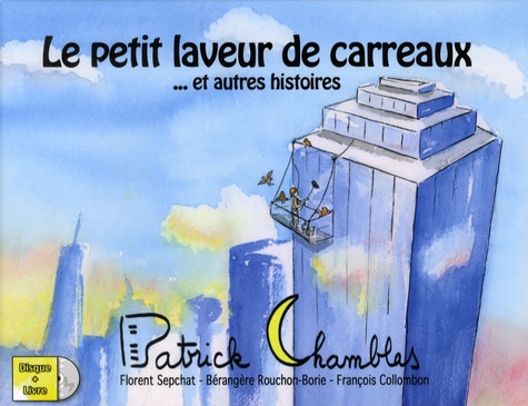 Patrick Chamblas - Le petit laveur de carreaux... et autres histoires. 1 CD audio