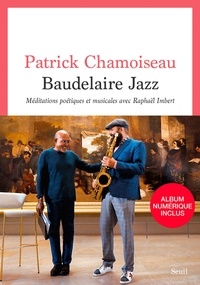 Patrick Chamoiseau - Baudelaire Jazz - Méditations poétiques et musicales avec Raphaël Imbert.