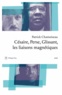 Patrick Chamoiseau - Césaire, Perse, Glissant - Les liaisons magnétiques.