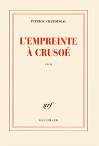 Patrick Chamoiseau - L'empreinte à Crusoé.
