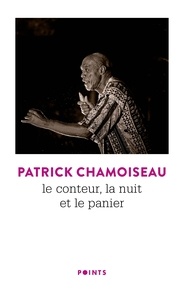 Patrick Chamoiseau - Le Conteur, la nuit et le panier.