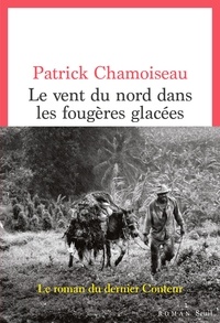 Téléchargez des ebooks gratuits pour mobile Le Vent du nord dans les fougères glacées par Patrick Chamoiseau in French MOBI 9782021470444