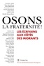 Patrick Chamoiseau et Michel Le Bris - Osons la fraternité ! - Les écrivains aux côtés des migrants.