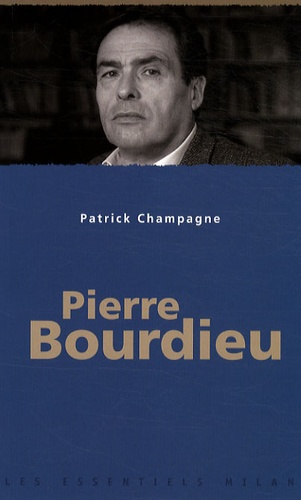 Patrick Champagne - Pierre Bourdieu.