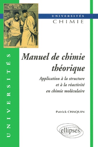 Patrick Chaquin - Manuel De Chimie Theorique. Application A La Structure Et A La Reactivite En Chimie Moleculaire.