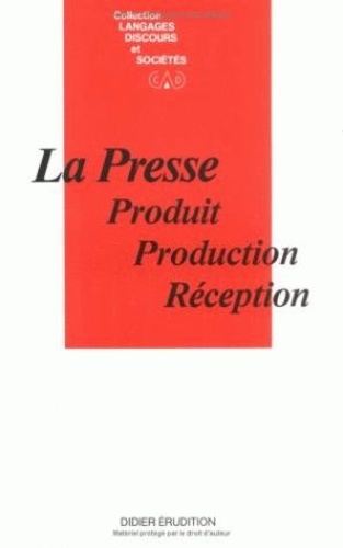 Patrick Charaudeau - La presse : produit, production, réception.