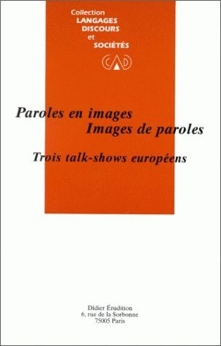 Patrick Charaudeau - Paroles en images, images de paroles - Trois talk-shows européens.