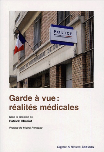 Patrick Chariot - Garde à vue : réalités médicales.