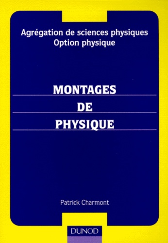 Patrick Charmont - Montages de physique - Agrégation de sciences physiques, option physique.