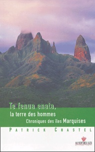 Patrick Chastel - Te fenua enata - La terre des hommes.