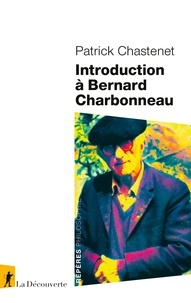 Patrick Chastenet - Introduction à Bernard Charbonneau.