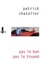 Patrick Chatelier - Pas le bon pas le truand.