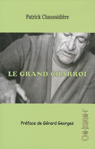 Patrick Chaussidière - Le grand charroi.