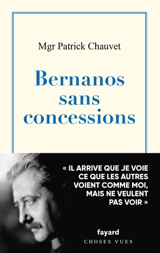 Patrick Chauvet - Bernanos sans concessions.