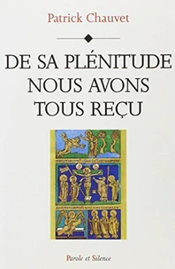 "De sa plénitude nous avons tous reçu"