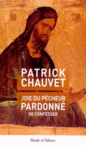 Patrick Chauvet - Joie du pécheur pardonné.