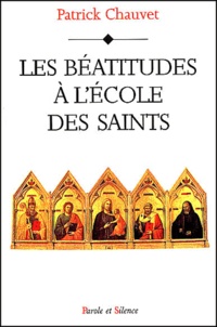 Patrick Chauvet - Les Beatitudes A L'Ecole Des Saints.
