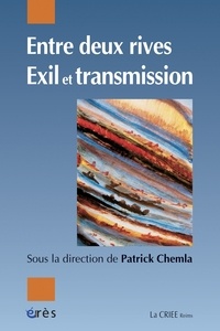 Patrick Chemla - Entre deux rives - Exil et transmission.