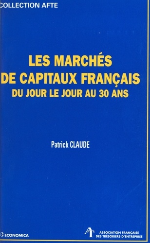 Les marchés de capitaux français. Du jour le jour au 30 ans