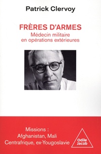 Patrick Clervoy - Frères d'armes - Médecin militaire en opérations extérieures.