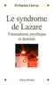 Patrick Clervoy - Le syndrome de Lazare - Traumatisme psychique et destinée.