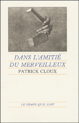 Patrick Cloux - Dans l'amitié du merveilleux.