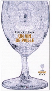 Patrick Cloux - Un vin de paille.