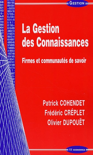 Patrick Cohendet et Frédéric Créplet - La Gestion des Connaissances - Firmes et communautés de savoir.