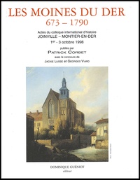 Patrick Corbet et  Collectif - Les moines du Der 673-1790. - Actes du colloque international d'histoire, Joinville-Montier-en-Der, 1er-3 octobre 1998.