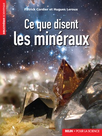 Patrick Cordier et Hugues Leroux - Ce que disent les minéraux.